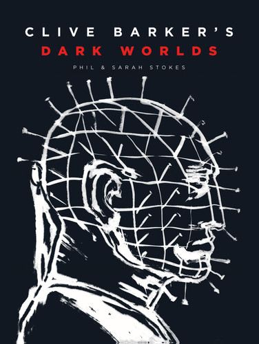 Clive Barker’s Dark Worlds: The Art and History of Clive Barker book cover by Phil and Sarah Stokes