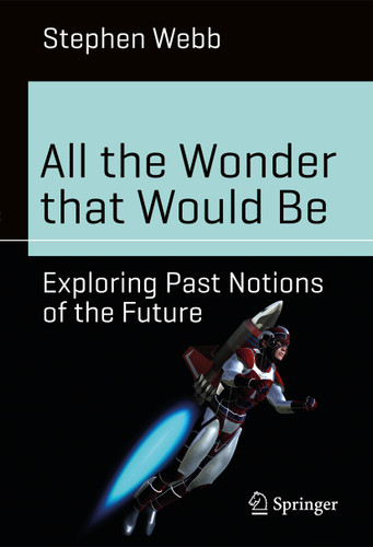 All the Wonder that Would Be: Exploring Past Notions of the Future (Science and Fiction) book cover by Stephen Webb