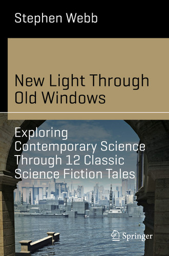 New Light Through Old Windows: Exploring Contemporary Science Through 12 Classic Science Fiction Tales (Science and Fiction) book cover by Stephen Webb