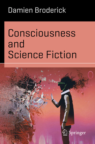 Consciousness and Science Fiction (Science and Fiction) book cover by Damien Broderick