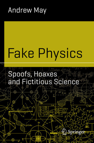 Fake Physics: Spoofs, Hoaxes and Fictitious Science (Science and Fiction) book cover by Andrew May