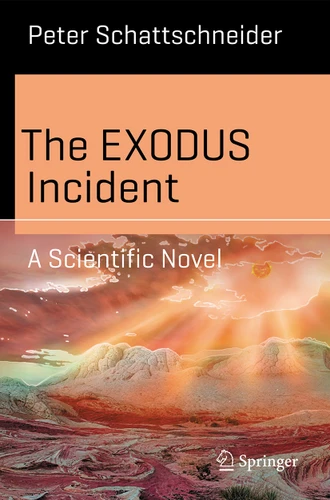 The EXODUS Incident: A Scientific Novel (Science and Fiction) book cover by Peter Schattschneider