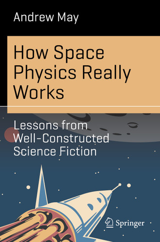 How Space Physics Really Works: Lessons from Well-Constructed Science Fiction (Science and Fiction) book cover by Andrew May