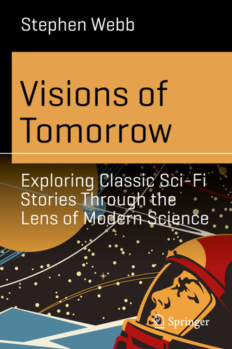 Visions of Tomorrow: Exploring Classic Sci-Fi Stories Through the Lens of Modern Science (Science and Fiction) book cover by Stephen Webb
