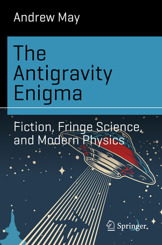The Antigravity Enigma: Fiction, Fringe Science, and Modern Physics (Science and Fiction) book cover by Andrew May