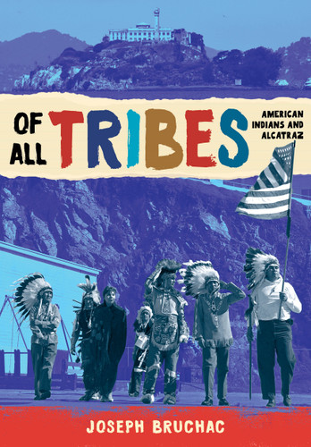 Of All Tribes: American Indians and Alcatraz book cover by Joseph Bruchac