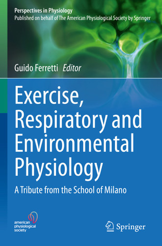 Exercise, Respiratory and Environmental Physiology: A Tribute from the School of Milano (Perspectives in Physiology) book cover by 