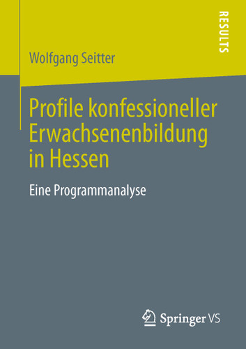 Profile konfessioneller Erwachsenenbildung in Hessen: Eine Programmanalyse book cover by Wolfgang Seitter