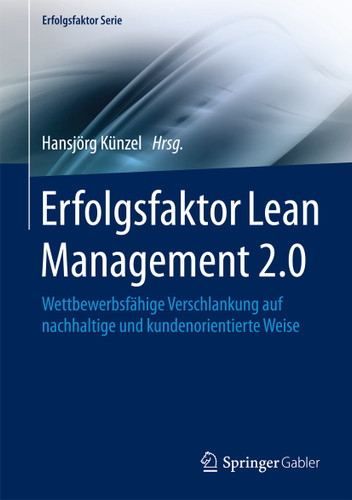 Erfolgsfaktor Lean Management 2.0: Wettbewerbsfähige Verschlankung auf nachhaltige und kundenorientierte Weise (Erfolgsfaktor Serie) book cover by 