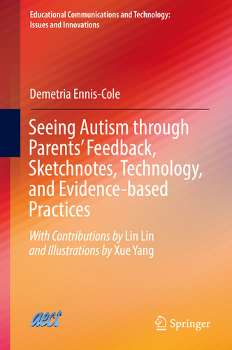 Seeing Autism through Parents’ Feedback, Sketchnotes, Technology, and Evidence-based Practices (Educational Communications and Technology: Issues and Innovations) book cover by Demetria Ennis-Cole