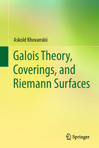 Galois Theory, Coverings, and Riemann Surfaces book cover by Askold Khovanskii