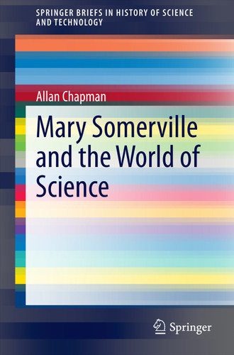 Mary Somerville and the World of Science (SpringerBriefs in History of Science and Technology) book cover by Allan Chapman