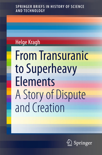 From Transuranic to Superheavy Elements: A Story of Dispute and Creation (SpringerBriefs in History of Science and Technology) book cover by Helge Kragh