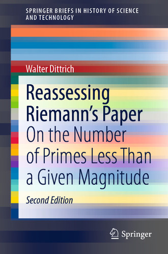 Reassessing Riemann's Paper: On the Number of Primes Less Than a Given Magnitude (SpringerBriefs in History of Science and Technology) book cover by Walter Dittrich
