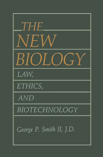 The New Biology: Law, Ethics, and Biotechnology book cover by George P. Smith II