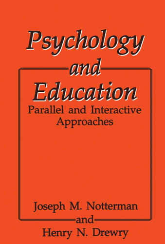 Psychology and Education: Parallel and Interactive Approaches book cover by H.N. Drewry, J.M. Notterman