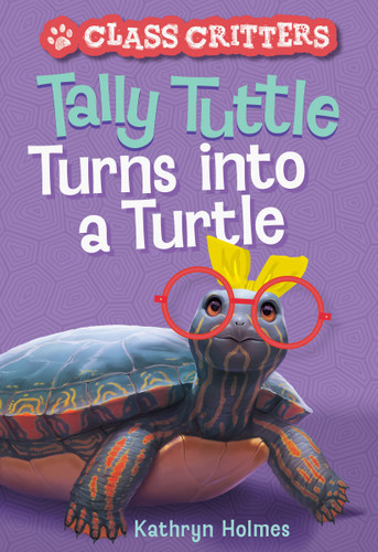 Tally Tuttle Turns into a Turtle (Class Critters #1) (Class Critters) book cover by Kathryn Holmes