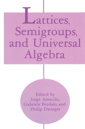 Lattices, Semigroups, and Universal Algebra book cover by 