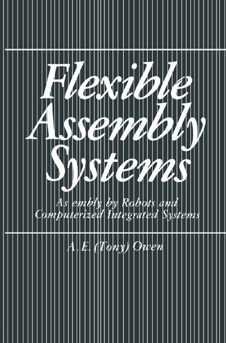 Flexible Assembly Systems: Assembly by Robots and Computerized Integrated Systems book cover by A.E. Owen