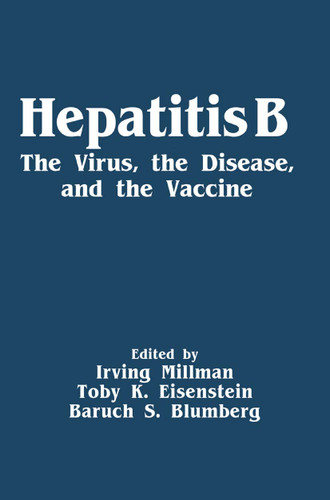 Hepatitis B: The Virus, the Disease, and the Vaccine book cover by Irving Millman, Toby K. Eisenstein, Baruch S. Blumberg