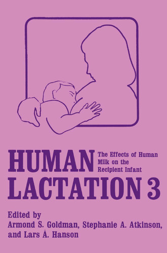 Human Lactation 3: The Effects of Human Milk on the Recipient Infant book cover by 