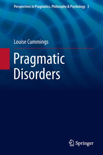 Pragmatic Disorders (Perspectives in Pragmatics, Philosophy & Psychology #3) book cover by Louise Cummings