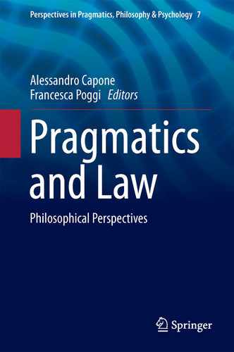 Pragmatics and Law: Philosophical Perspectives (Perspectives in Pragmatics, Philosophy & Psychology #7) book cover by 