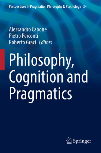 Philosophy, Cognition and Pragmatics (Perspectives in Pragmatics, Philosophy & Psychology #34) book cover by 