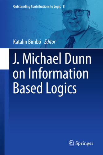 J. Michael Dunn on Information Based Logics (Outstanding Contributions to Logic #8) book cover by 