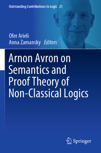 Arnon Avron on Semantics and Proof Theory of Non-Classical Logics (Outstanding Contributions to Logic #21) book cover by 