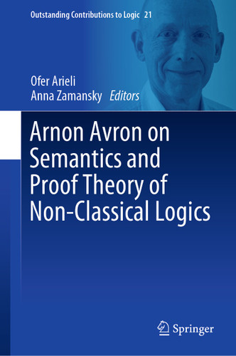 Arnon Avron on Semantics and Proof Theory of Non-Classical Logics (Outstanding Contributions to Logic #21) book cover by 