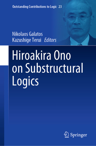 Hiroakira Ono on Substructural Logics (Outstanding Contributions to Logic #23) book cover by 