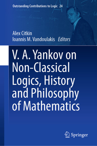 V.A. Yankov on Non-Classical Logics, History and Philosophy of Mathematics (Outstanding Contributions to Logic #24) book cover by 