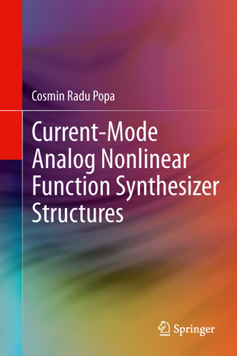 Current-Mode Analog Nonlinear Function Synthesizer Structures book cover by Cosmin Radu Popa