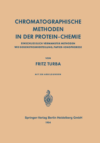 Chromatographische Methoden in der Protein-Chemie: Einschliesslich Verwandter Methoden wie Gegenstromverteilung, Papier-Ionophorese book cover by Fritz Turba