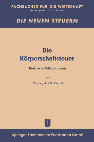 Die Körperschaftsfeuer: Praktische Erläuterungen (Fachbücher für die Wirtschaft) book cover by Curt Eberhard Cerutti