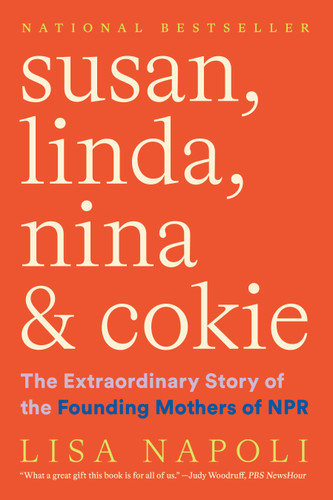 Susan, Linda, Nina & Cokie: The Extraordinary Story of the Founding Mothers of NPR book cover by Lisa Napoli