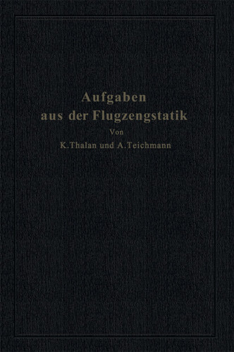 Aufgaben aus der Flugzeugstatik: Im Auftrage der Deutschen Versuchsanstalt für Luftfahrt, E. V., Berlin-Adlershof book cover by Karl Thalau, Alfred Teichmann