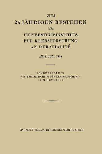 Zum 25 Jährigen Bestehen des Universitätsinstituts für Krebsforschung an der Charité am 8. Juni 1928 book cover by Professor Dr. med. Ferdinand Blumenthal, Prof. Dr. L. Halberstädter, Prof. Dr. Hans Hirschfeld, Oberstabsarzt a. D. Hans Zerner, Ferdinand Blumenthal, L. Halberstaedter, Rhoda Erdmann, Dr. med. Reichert, Dr. Becker, Dr. Albert Simons, H. Auler, K. Pelczar, A. Lasnitzki, Otto Rosenthal, Prof. Dr. Carl Lewin, Privatdozent Dr. Ernst Fränkel, Hans Hirschfeld, Eugenie Klee-Rawidowicz