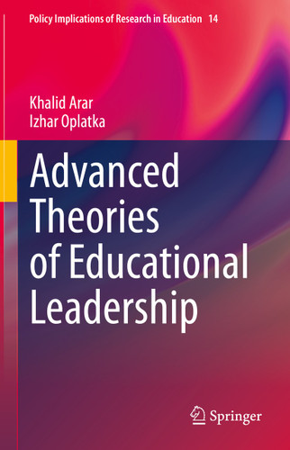 Advanced Theories of Educational Leadership (Policy Implications of Research in Education #14) book cover by Khalid Arar, Izhar Oplatka