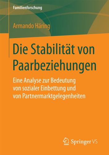 Die Stabilität von Paarbeziehungen: Eine Analyse zur Bedeutung von sozialer Einbettung und von Partnermarktgelegenheiten (Familienforschung) book cover by Armando Häring