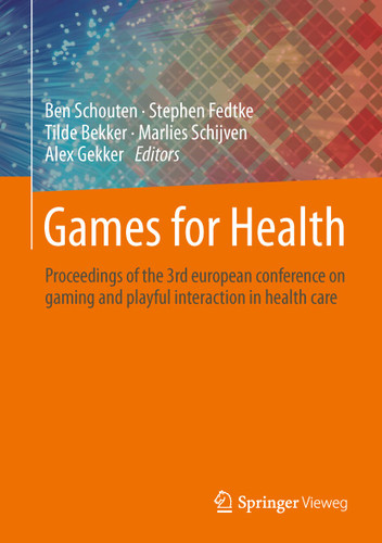 Games for Health: Proceedings of the 3rd european conference on gaming and playful interaction in health care book cover by 