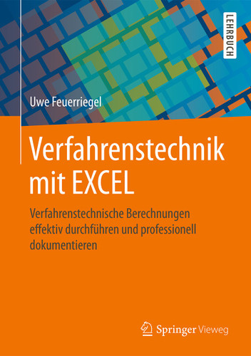Verfahrenstechnik mit EXCEL: Verfahrenstechnische Berechnungen effektiv durchführen und professionell dokumentieren book cover by Uwe Feuerriegel