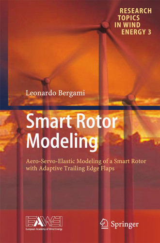 Smart Rotor Modeling: Aero-Servo-Elastic Modeling of a Smart Rotor with Adaptive Trailing Edge Flaps (Research Topics in Wind Energy #3) book cover by Leonardo Bergami