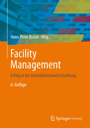 Facility Management: Erfolg in der Immobilienbewirtschaftung book cover by Hans-Peter Braun, Martin Reents, Peter Zahn, Patrick Wenzel
