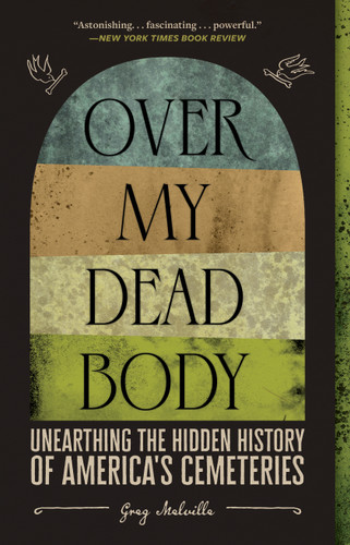 Over My Dead Body: Unearthing the Hidden History of America's Cemeteries book cover by Greg Melville