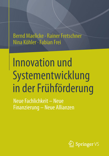 Innovation und Systementwicklung in der Frühförderung: Neue Fachlichkeit - Neue Finanzierung - Neue Allianzen book cover by Bernd Maelicke, Rainer Fretschner, Nina Köhler, Fabian Frei