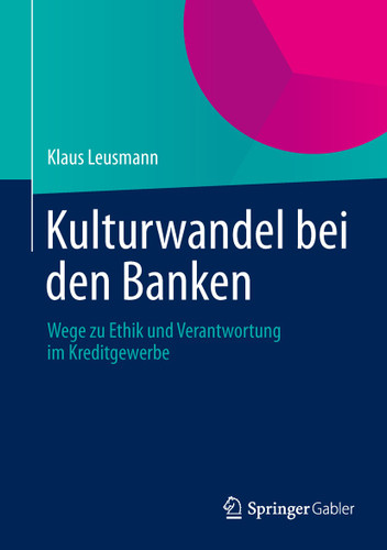 Kulturwandel bei den Banken: Wege zu Ethik und Verantwortung im Kreditgewerbe book cover by Klaus Leusmann