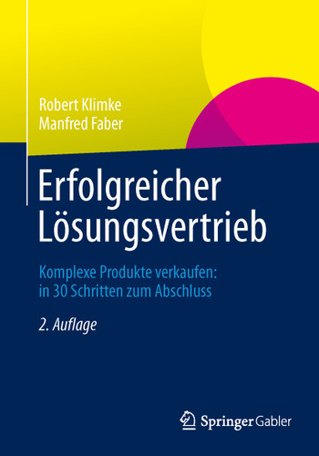Erfolgreicher Lösungsvertrieb: Komplexe Produkte verkaufen: in 30 Schritten zum Abschluss book cover by Robert Klimke, Manfred Faber