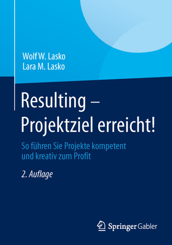 Resulting - Projektziel erreicht!: So führen Sie Projekte kompetent und kreativ zum Profit book cover by Wolf W. Lasko, Lara M. Lasko